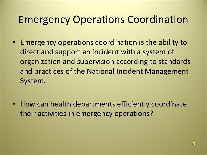 Emergency Operations Coordination • Emergency operations coordination is the ability to direct and support