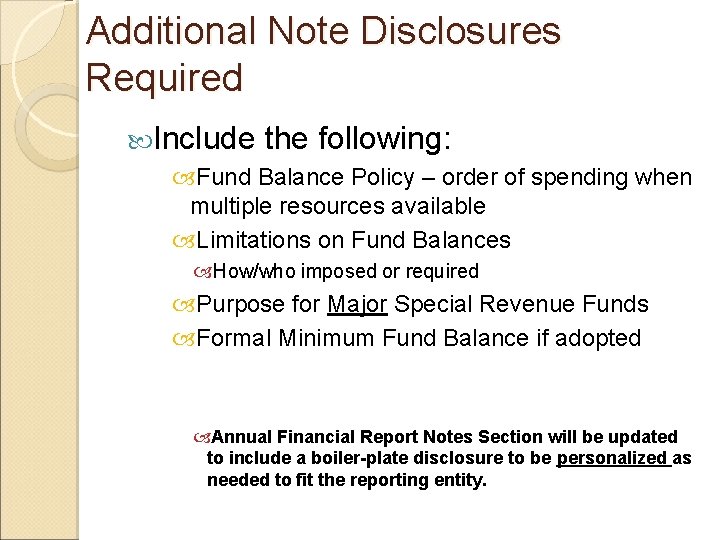 Additional Note Disclosures Required Include the following: Fund Balance Policy – order of spending