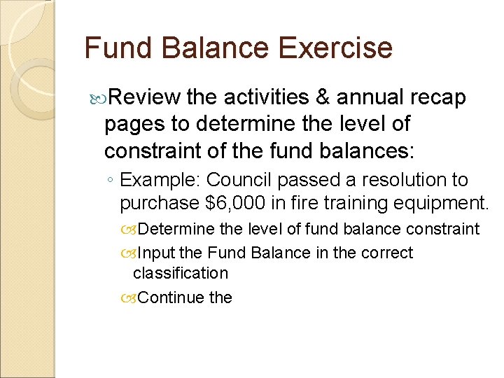 Fund Balance Exercise Review the activities & annual recap pages to determine the level