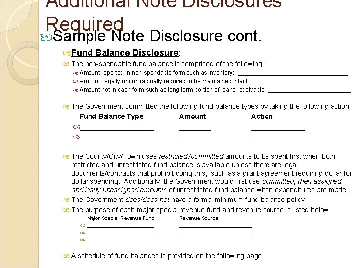 Additional Note Disclosures Required Sample Note Disclosure cont. Fund Balance Disclosure: The non-spendable fund
