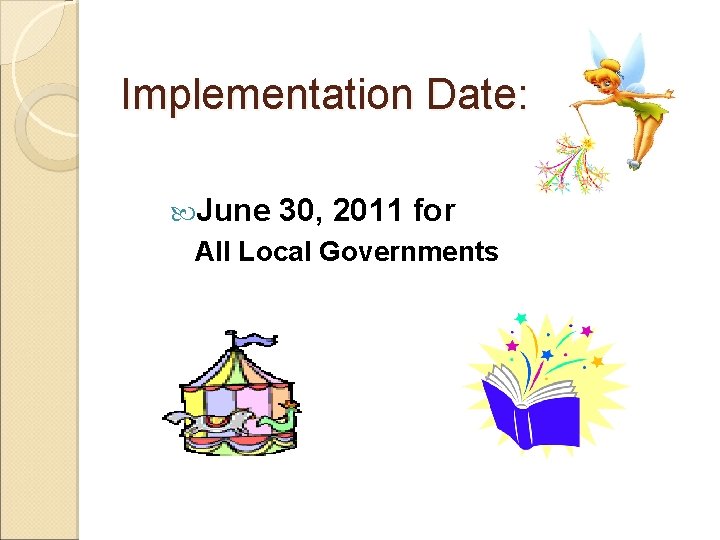 Implementation Date: June 30, 2011 for All Local Governments 