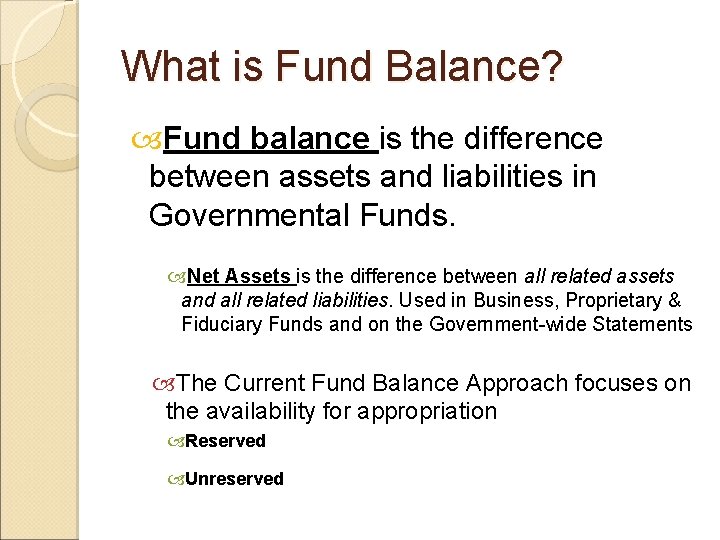 What is Fund Balance? Fund balance is the difference between assets and liabilities in