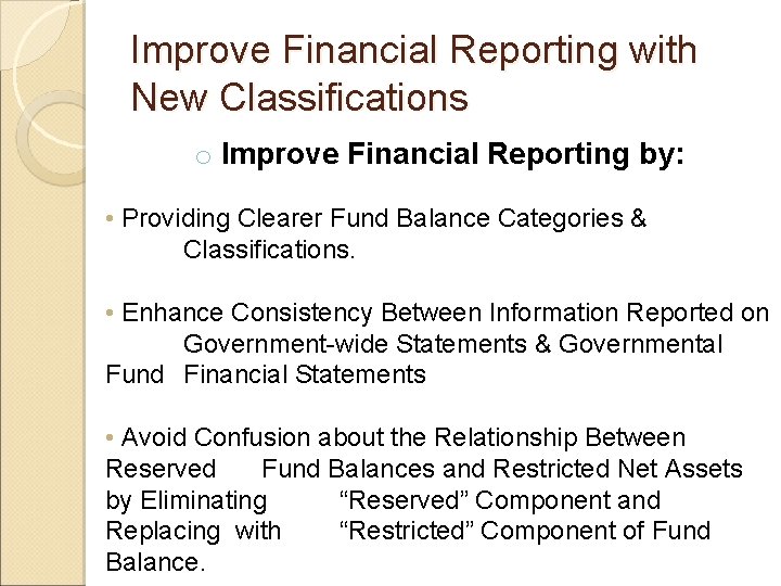 Improve Financial Reporting with New Classifications o Improve Financial Reporting by: • Providing Clearer