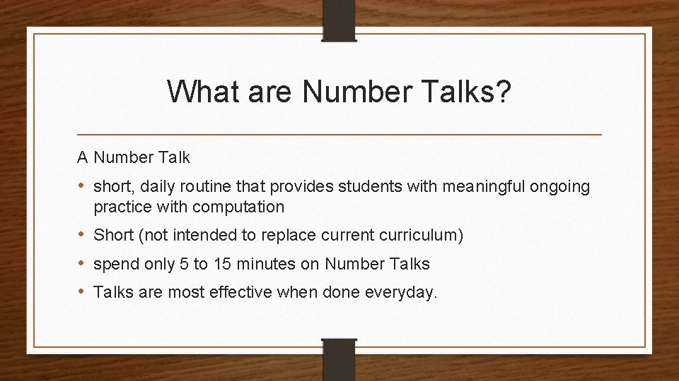 What are Number Talks? A Number Talk • short, daily routine that provides students