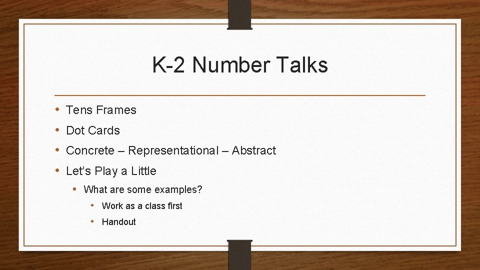 K-2 Number Talks • • Tens Frames Dot Cards Concrete – Representational – Abstract