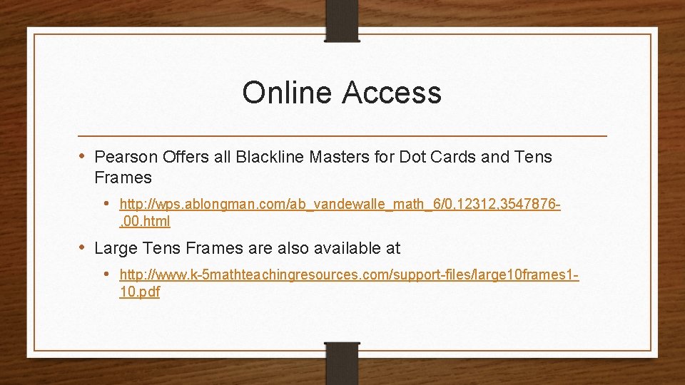 Online Access • Pearson Offers all Blackline Masters for Dot Cards and Tens Frames