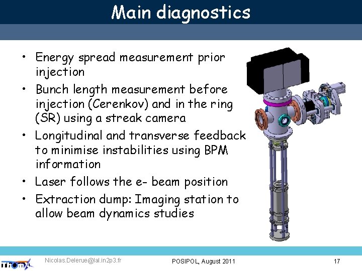 Main diagnostics • Energy spread measurement prior injection • Bunch length measurement before injection