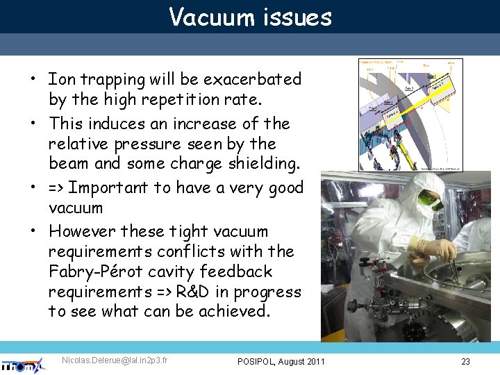 Vacuum issues • Ion trapping will be exacerbated by the high repetition rate. •