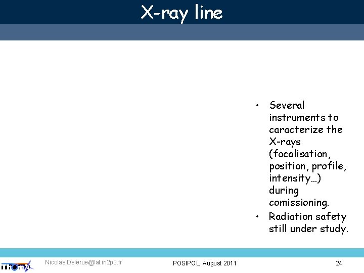 X-ray line • Several instruments to caracterize the X-rays (focalisation, position, profile, intensity…) during