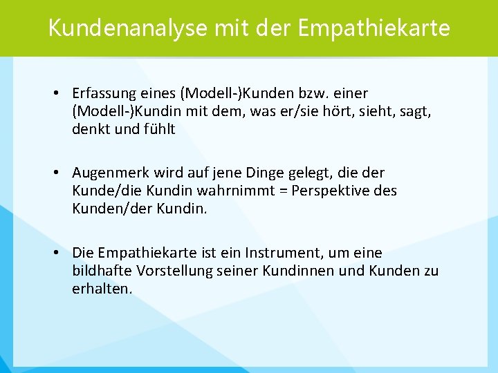 Kundenanalyse mit der Empathiekarte • Erfassung eines (Modell-)Kunden bzw. einer (Modell-)Kundin mit dem, was