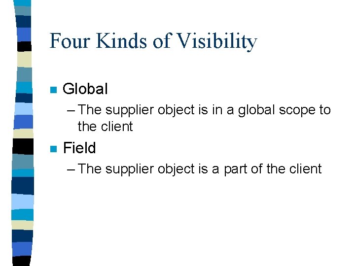 Four Kinds of Visibility n Global – The supplier object is in a global