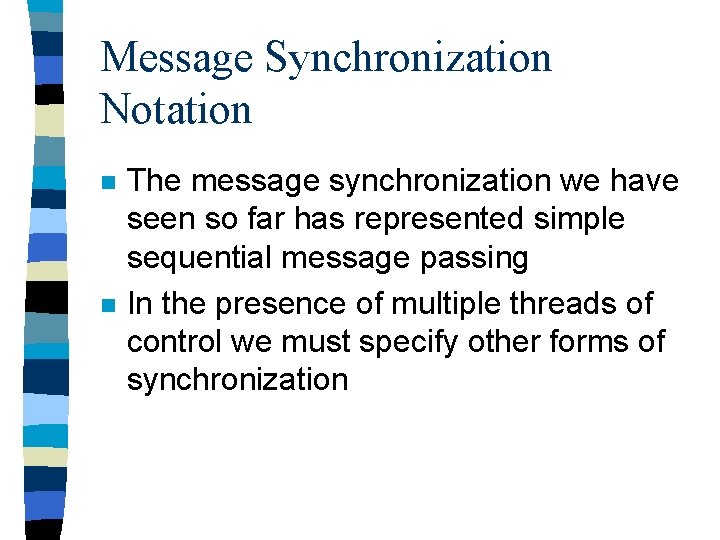 Message Synchronization Notation n n The message synchronization we have seen so far has