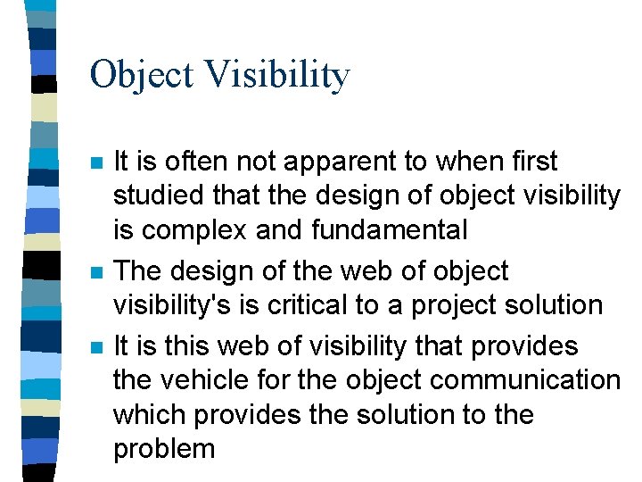 Object Visibility n n n It is often not apparent to when first studied