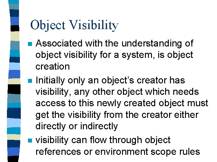 Object Visibility n n n Associated with the understanding of object visibility for a