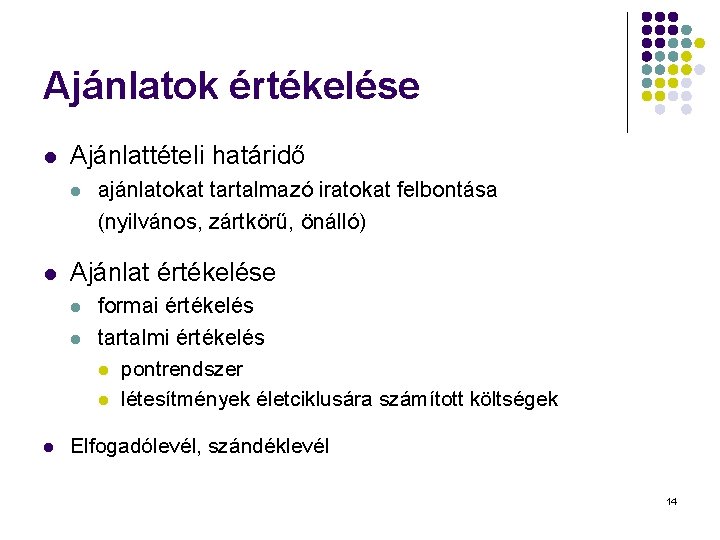 Ajánlatok értékelése l Ajánlattételi határidő l l Ajánlat értékelése l l l ajánlatokat tartalmazó Ajánlatok értékelése l Ajánlattételi határidő l l Ajánlat értékelése l l l ajánlatokat tartalmazó