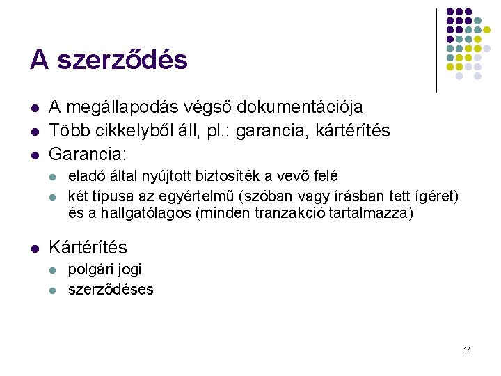 A szerződés l l l A megállapodás végső dokumentációja Több cikkelyből áll, pl. : A szerződés l l l A megállapodás végső dokumentációja Több cikkelyből áll, pl. :