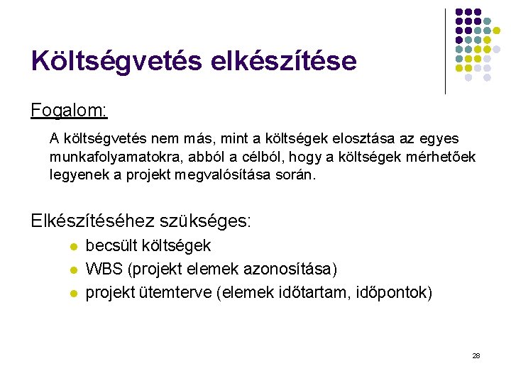 Költségvetés elkészítése Fogalom: A költségvetés nem más, mint a költségek elosztása az egyes munkafolyamatokra, Költségvetés elkészítése Fogalom: A költségvetés nem más, mint a költségek elosztása az egyes munkafolyamatokra,