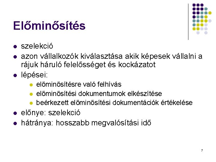 Előminősítés l l l szelekció azon vállalkozók kiválasztása akik képesek vállalni a rájuk háruló Előminősítés l l l szelekció azon vállalkozók kiválasztása akik képesek vállalni a rájuk háruló