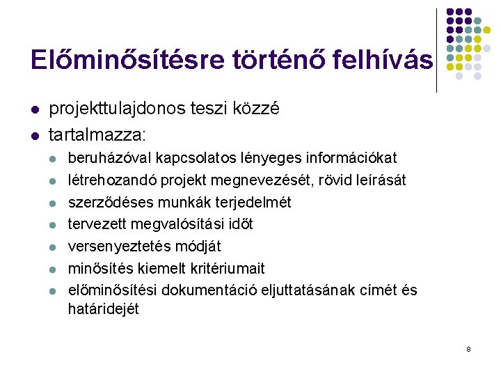 Előminősítésre történő felhívás l l projekttulajdonos teszi közzé tartalmazza: l l l l beruházóval