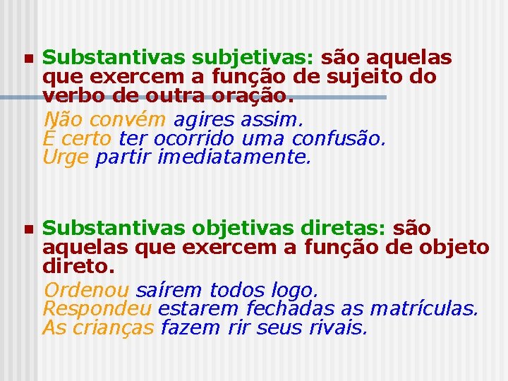 n Substantivas subjetivas: são aquelas que exercem a função de sujeito do verbo de n Substantivas subjetivas: são aquelas que exercem a função de sujeito do verbo de