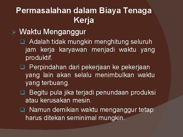 Permasalahan dalam Biaya Tenaga Kerja Ø Waktu Menganggur q Adalah tidak mungkin menghitung seluruh