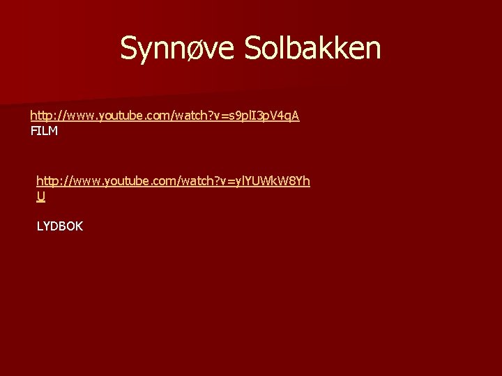 Synnøve Solbakken http: //www. youtube. com/watch? v=s 9 pl. I 3 p. V 4