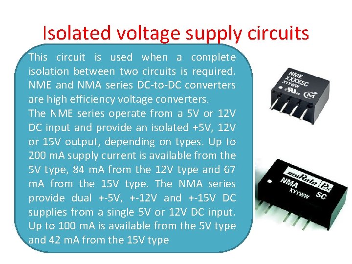 Isolated voltage supply circuits This circuit is used when a complete isolation between two