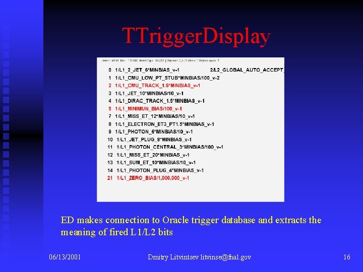 TTrigger. Display ED makes connection to Oracle trigger database and extracts the meaning of