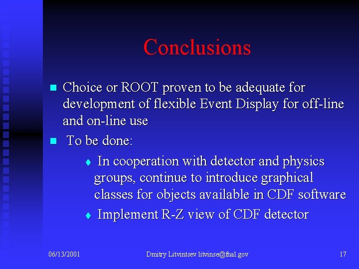 Conclusions n n Choice or ROOT proven to be adequate for development of flexible