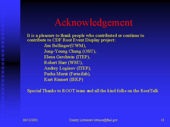 Acknowledgement It is a pleasure to thank people who contributed or continue to contribute