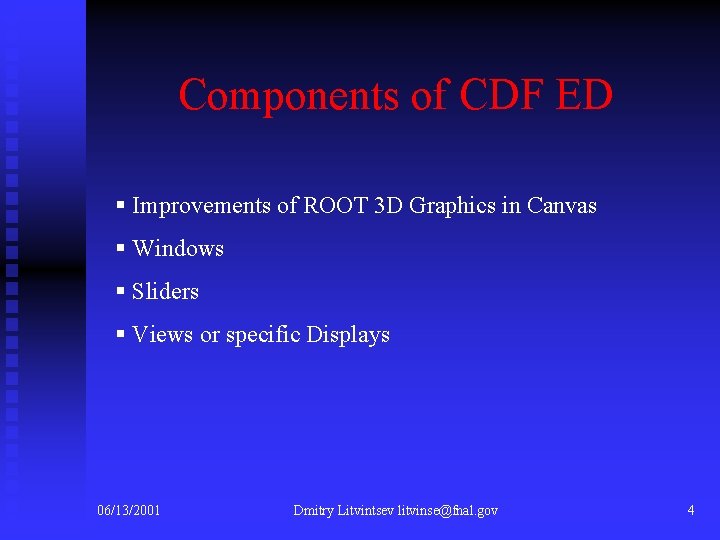 Components of CDF ED § Improvements of ROOT 3 D Graphics in Canvas §