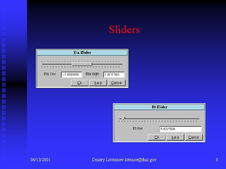 Sliders 06/13/2001 Dmitry Litvintsev litvinse@fnal. gov 8 
