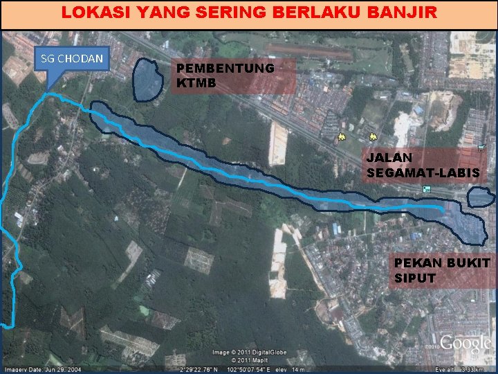 LOKASI YANG SERING BERLAKU BANJIR SG CHODAN PEMBENTUNG KTMB JALAN SEGAMAT-LABIS PEKAN BUKIT SIPUT