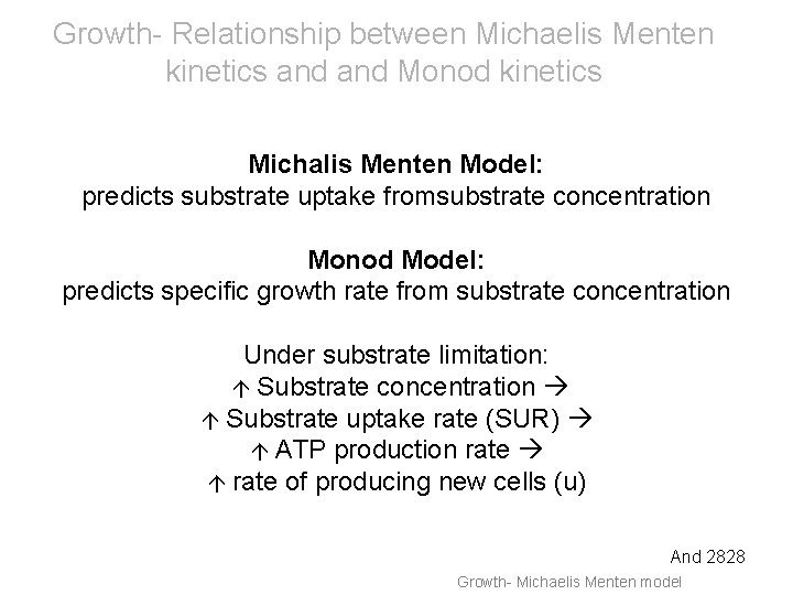 Growth- Relationship between Michaelis Menten kinetics and Monod kinetics Michalis Menten Model: predicts substrate