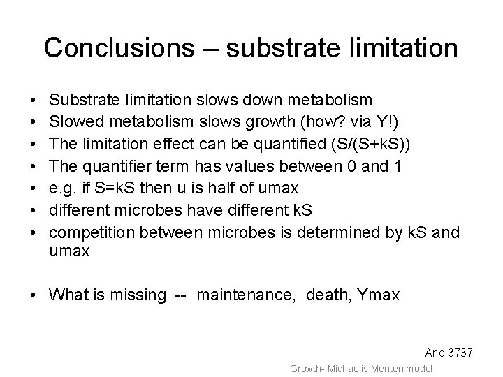 Conclusions – substrate limitation • • Substrate limitation slows down metabolism Slowed metabolism slows
