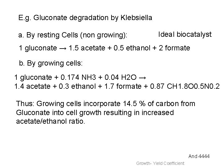 E. g. Gluconate degradation by Klebsiella a. By resting Cells (non growing): Ideal biocatalyst