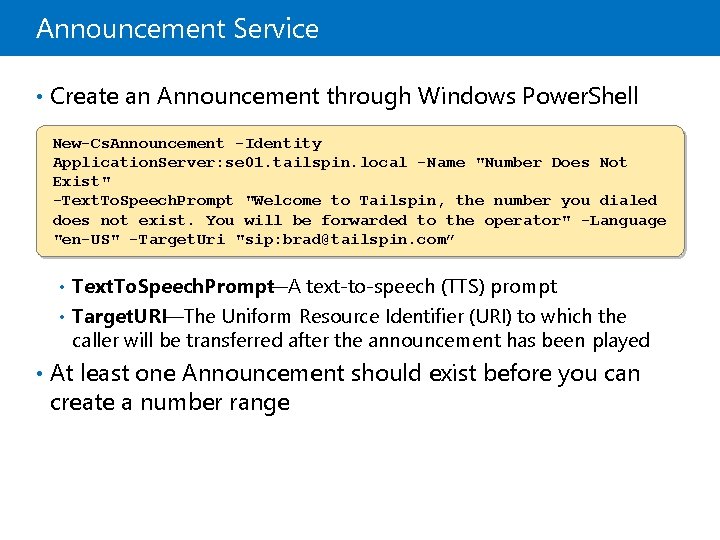Announcement Service • Create an Announcement through Windows Power. Shell New-Cs. Announcement -Identity Application.