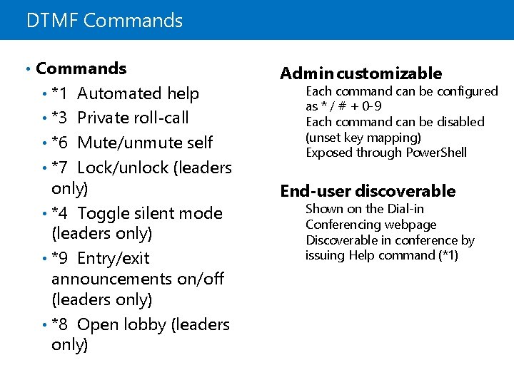 DTMF Commands • Commands *1 Automated help • *3 Private roll-call • *6 Mute/unmute