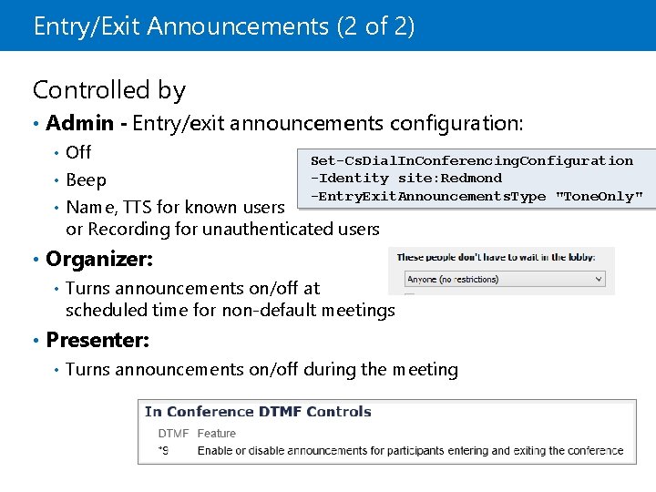 Entry/Exit Announcements (2 of 2) Controlled by • Admin - Entry/exit announcements configuration: Off