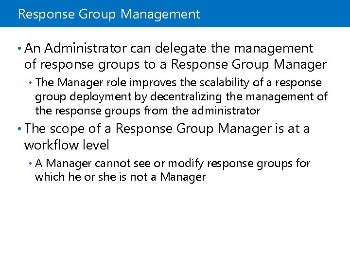 Response Group Management • An Administrator can delegate the management of response groups to