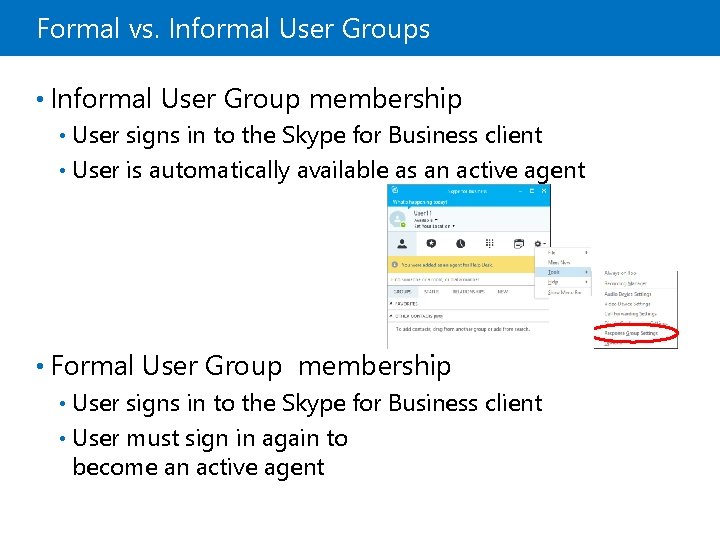 Formal vs. Informal User Groups • Informal User Group membership User signs in to