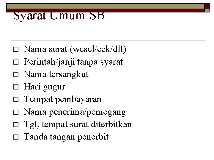 Syarat Umum SB o o o o Nama surat (wesel/cek/dll) Perintah/janji tanpa syarat Nama