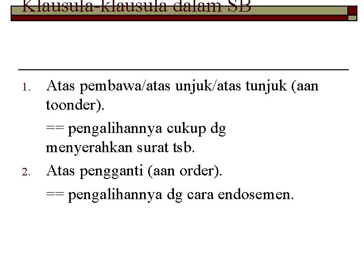 Klausula-klausula dalam SB 1. 2. Atas pembawa/atas unjuk/atas tunjuk (aan toonder). == pengalihannya cukup