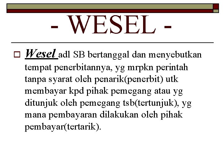 - WESEL o Wesel adl SB bertanggal dan menyebutkan tempat penerbitannya, yg mrpkn perintah