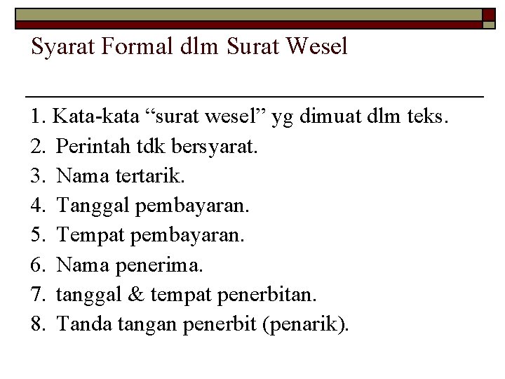 Syarat Formal dlm Surat Wesel 1. Kata-kata “surat wesel” yg dimuat dlm teks. 2.