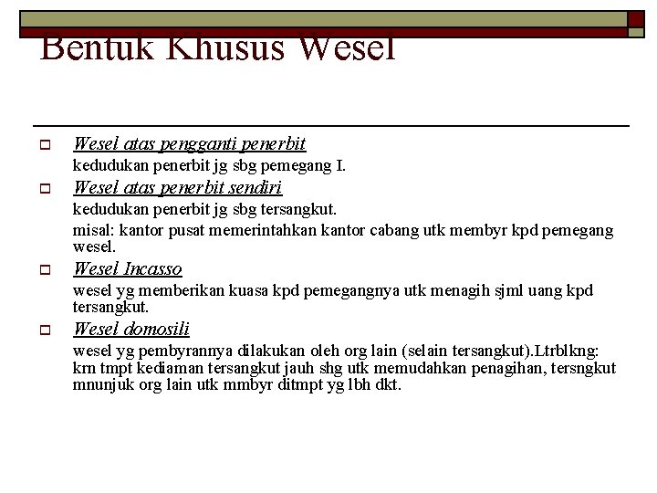 Bentuk Khusus Wesel o Wesel atas pengganti penerbit kedudukan penerbit jg sbg pemegang I.