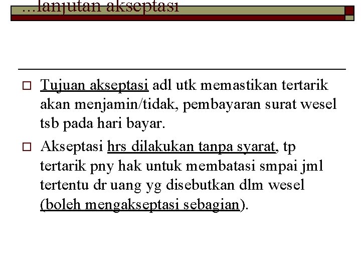 . . . lanjutan akseptasi o o Tujuan akseptasi adl utk memastikan tertarik akan