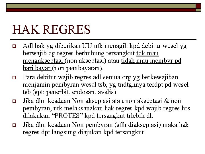 HAK REGRES o o Adl hak yg diberikan UU utk menagih kpd debitur wesel