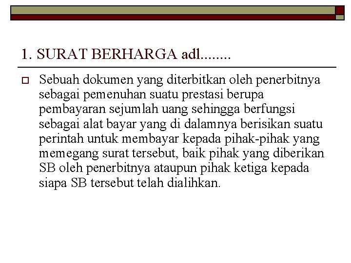 1. SURAT BERHARGA adl. . . . o Sebuah dokumen yang diterbitkan oleh penerbitnya