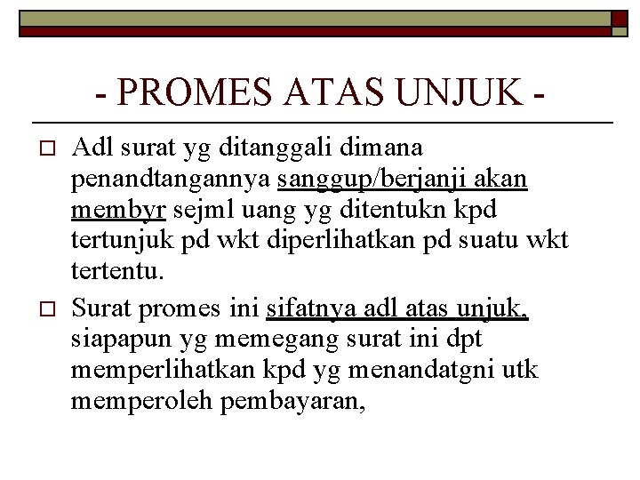 - PROMES ATAS UNJUK o o Adl surat yg ditanggali dimana penandtangannya sanggup/berjanji akan